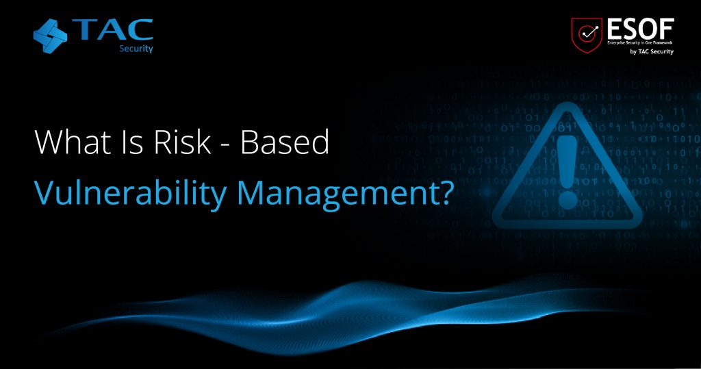 What is Risk-Based Vulnerability Management ? | TAC Security