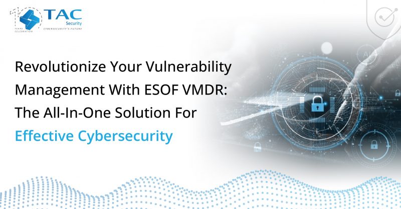 Revolutionize Your Vulnerability Management with ESOF VMDR: The All-In ...