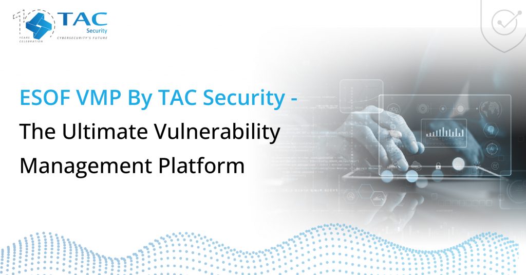 ESOF VMP By TAC Security – The Ultimate Vulnerability Management ...