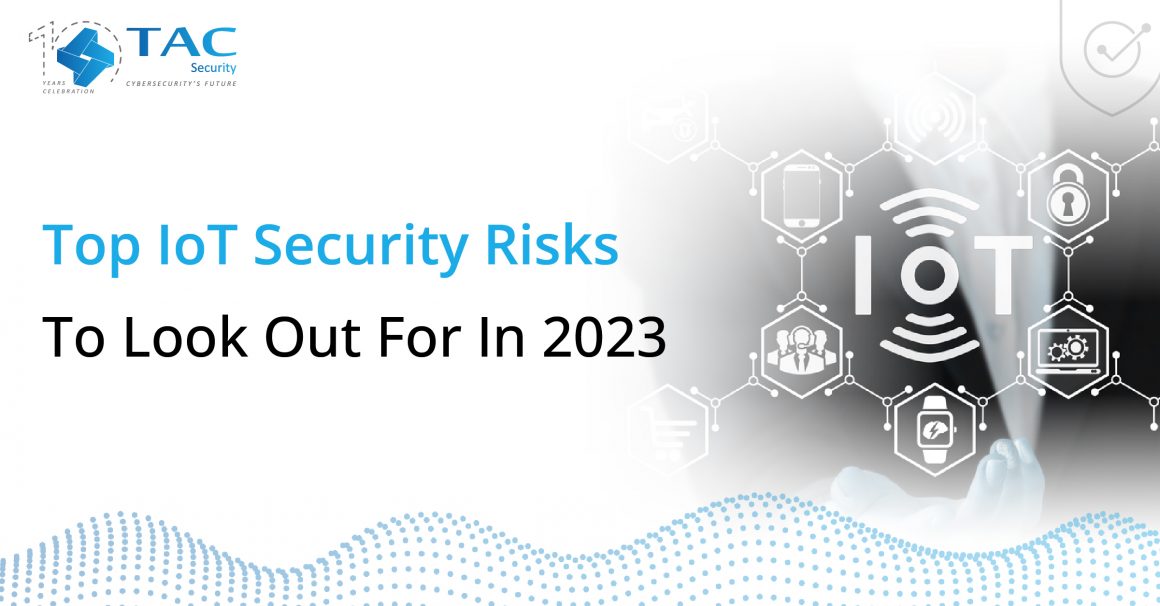 Top IoT Security Risks to Look Out for in 2023 | TAC Security