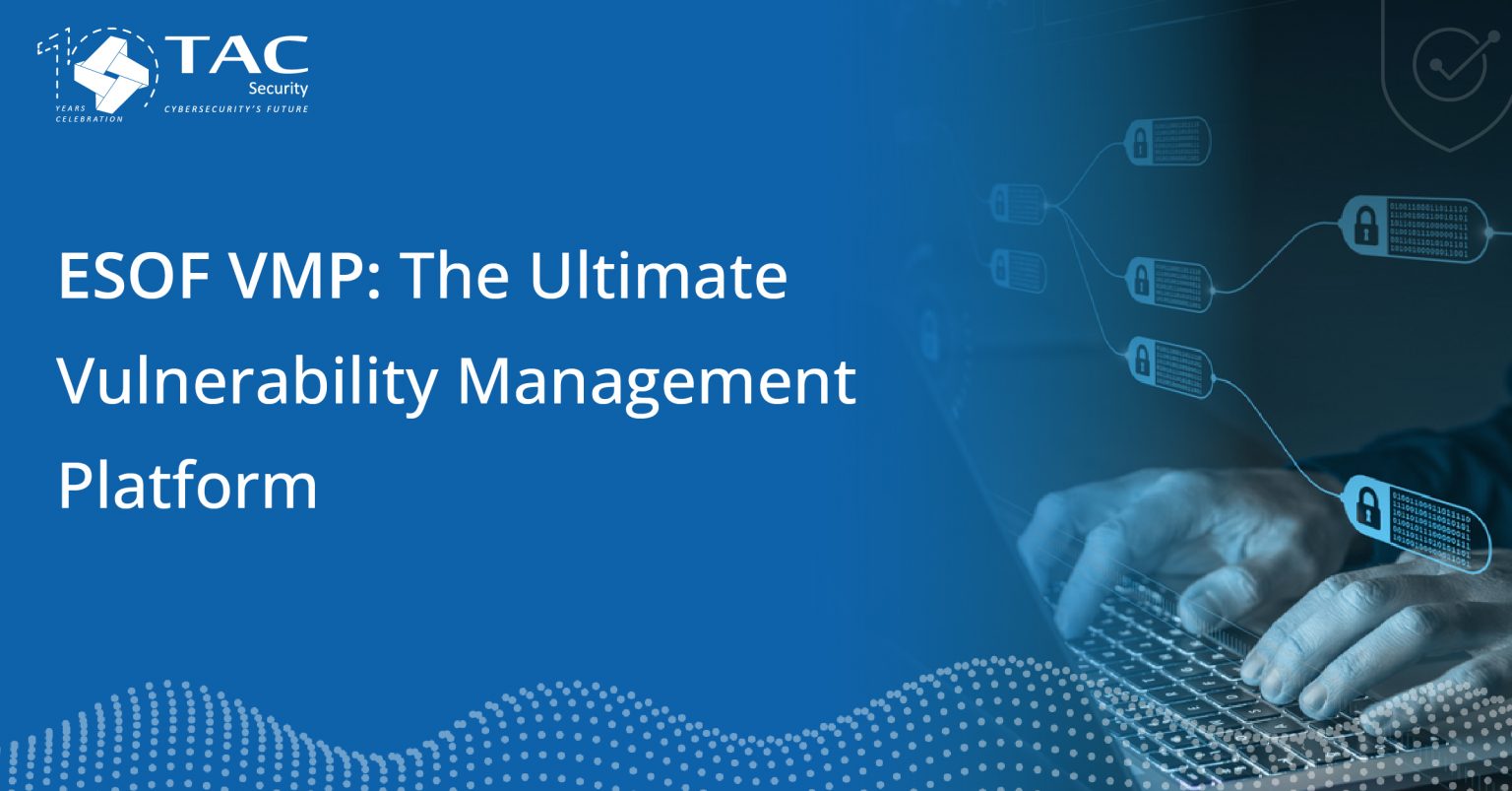 ESOF VMP: The Ultimate Vulnerability Management Platform | TAC Security