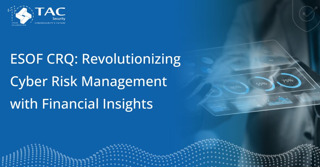 ESOF CRQ: Revolutionizing Cyber Risk Management With Financial Insights ...