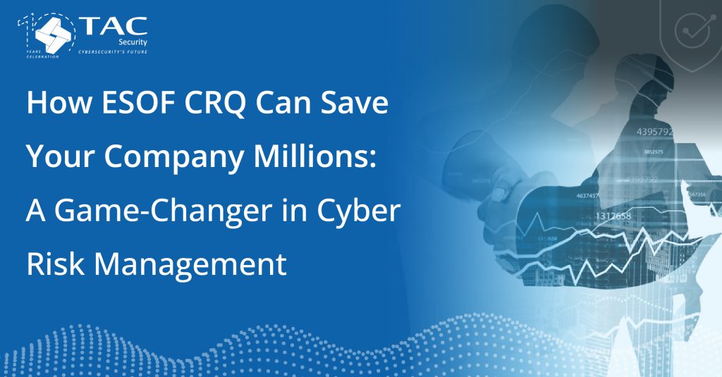 How ESOF CRQ Can Save Your Company Millions: A Game-Changer In Cyber ...