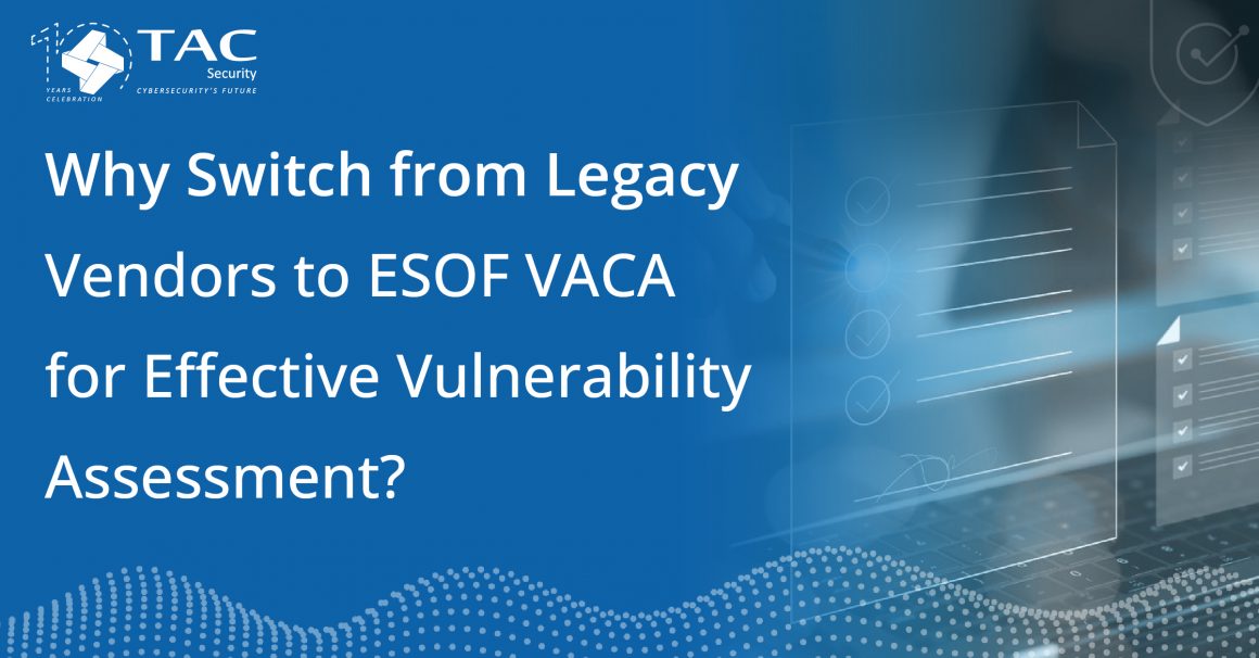 Esof Reksa Why Switch from Legacy Vendors to ESOF VACA for Effective Vulnerability ...