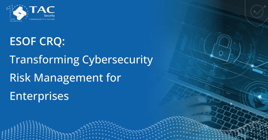 ESOF CRQ: Transforming Cybersecurity Risk Management for Enterprises ...