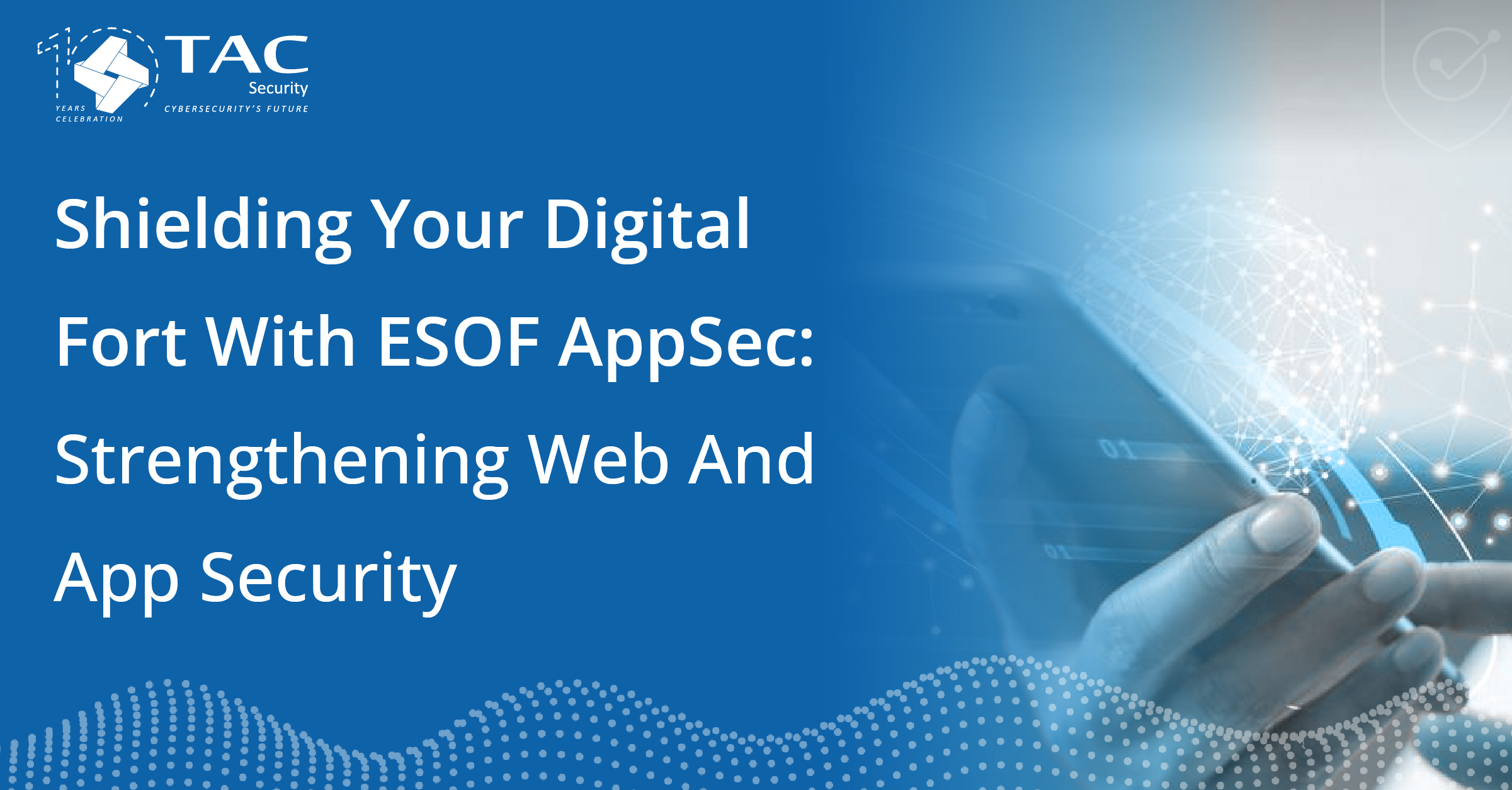 Shielding Your Digital Fort with ESOF AppSec Strengthening Web and App Security