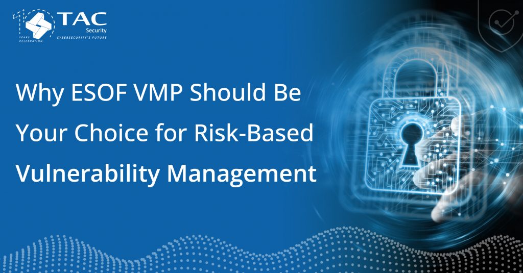 Enhance Cybersecurity with ESOF VMP | TAC Security